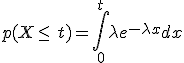 p(X\leq\, t)=\int_{0}^{t}\lambda e^{-\lambda x}dx